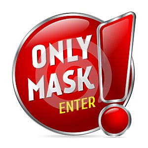 Red information sign, only mask enter on a white background. sticker for the store. danger sign, symbol of the epidemic and pandem photo